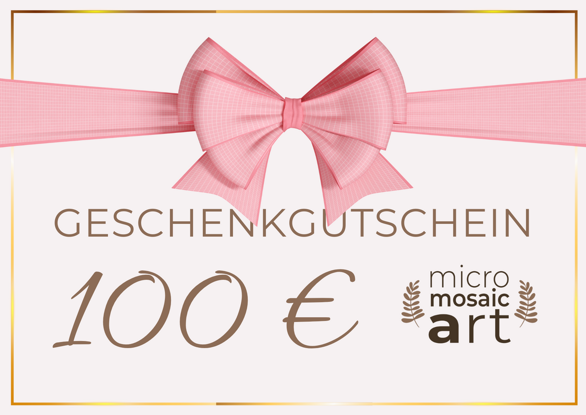 Geschenkgutschein 100 €: Zartrosa Geschenkgutschein mit rosa Schleife, goldfarbenem Rand und dem Micromosaicart-Logo. Text: Geschenkgutschein im Wert von 100 € 